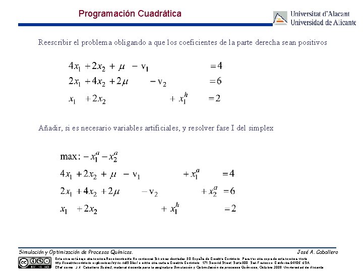 Programación Cuadrática Reescribir el problema obligando a que los coeficientes de la parte derecha