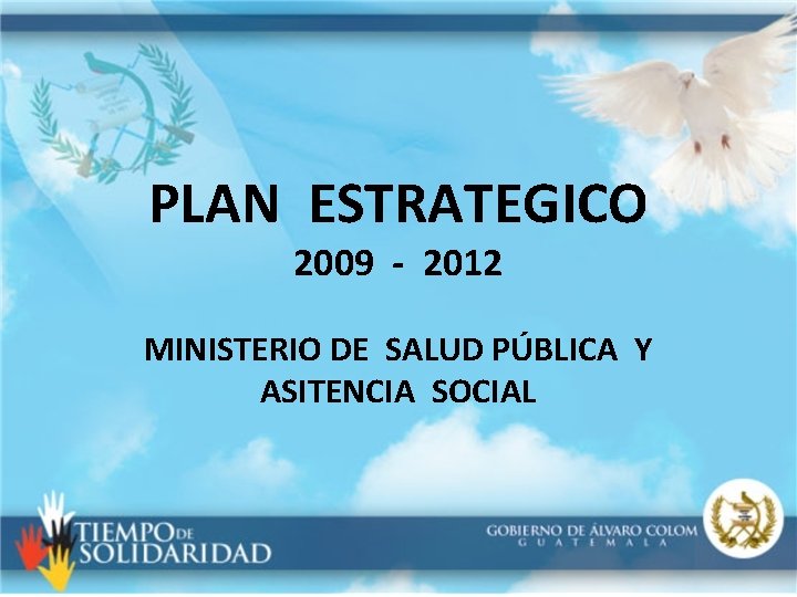 PLAN ESTRATEGICO 2009 - 2012 MINISTERIO DE SALUD PÚBLICA Y ASITENCIA SOCIAL 