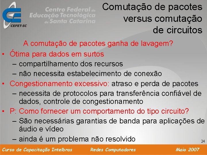 Comutação de pacotes versus comutação de circuitos A comutação de pacotes ganha de lavagem?