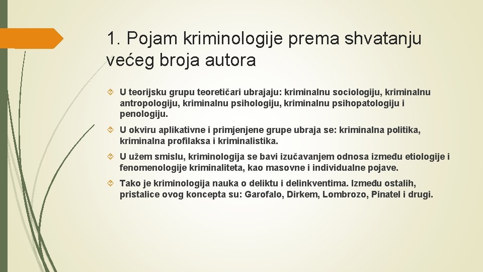 1. Pojam kriminologije prema shvatanju većeg broja autora U teorijsku grupu teoretičari ubrajaju: kriminalnu