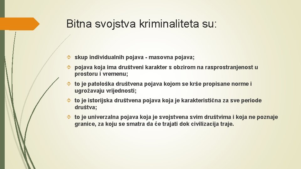 Bitna svojstva kriminaliteta su: skup individualnih pojava - masovna pojava; pojava koja ima društveni