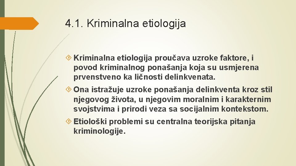 4. 1. Kriminalna etiologija proučava uzroke faktore, i povod kriminalnog ponašanja koja su usmjerena