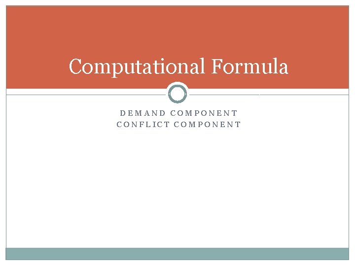 Computational Formula DEMAND COMPONENT CONFLICT COMPONENT Computational Formula DEMAND COMPONENT CONFLICT COMPONENT