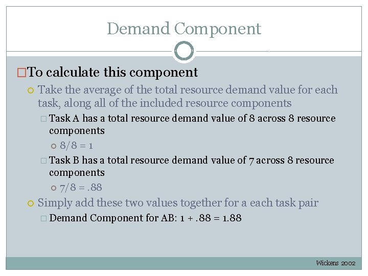 Demand Component �To calculate this component Take the average of the total resource demand Demand Component �To calculate this component Take the average of the total resource demand