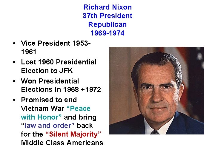  • • Richard Nixon 37 th President Republican 1969 -1974 Vice President 19531961