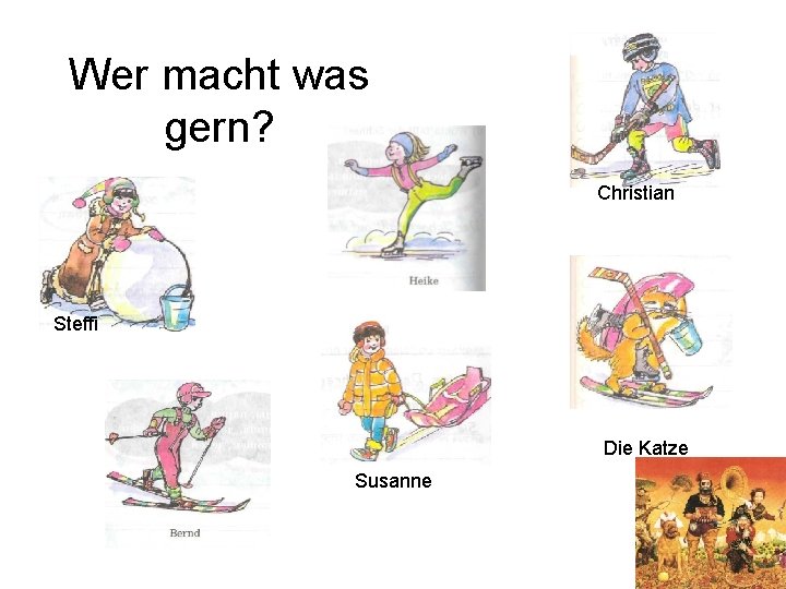 Wer macht was gern? Christian Steffi Die Katze Susanne 