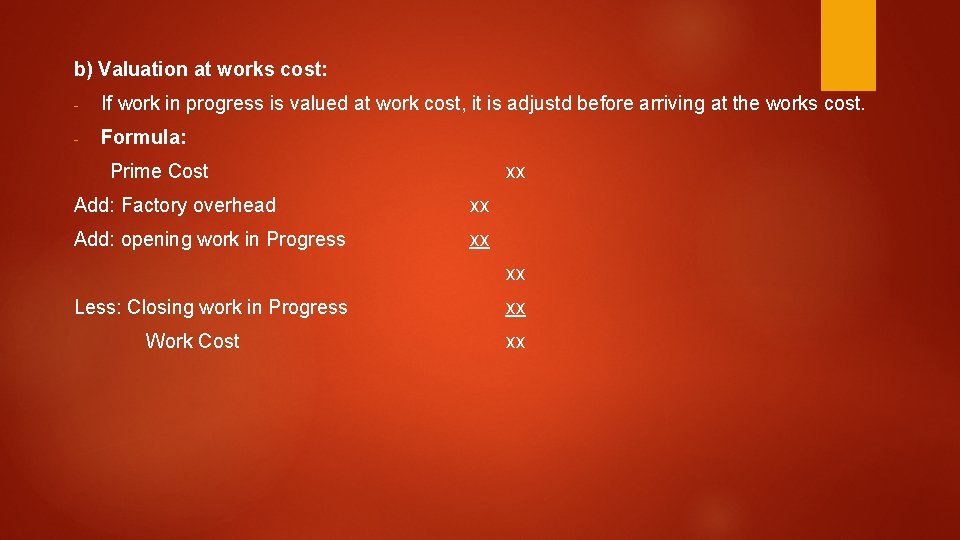 b) Valuation at works cost: - If work in progress is valued at work