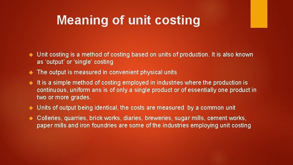 Meaning of unit costing Unit costing is a method of costing based on units