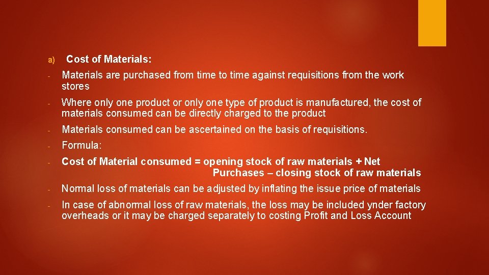 a) Cost of Materials: - Materials are purchased from time to time against requisitions