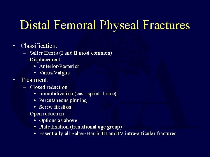 Distal Femoral Physeal Fractures • Classification: – Salter Harris (I and II most common)