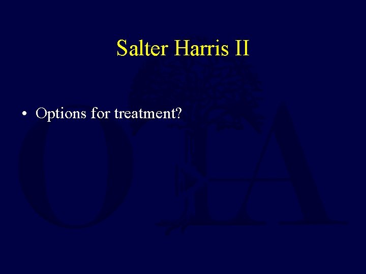 Salter Harris II • Options for treatment? 