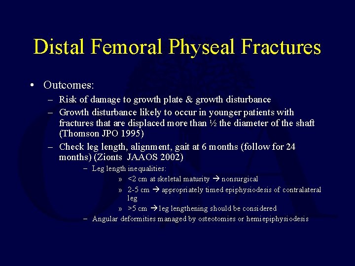 Distal Femoral Physeal Fractures • Outcomes: – Risk of damage to growth plate &