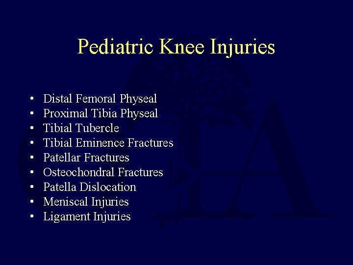 Pediatric Knee Injuries • • • Distal Femoral Physeal Proximal Tibia Physeal Tibial Tubercle