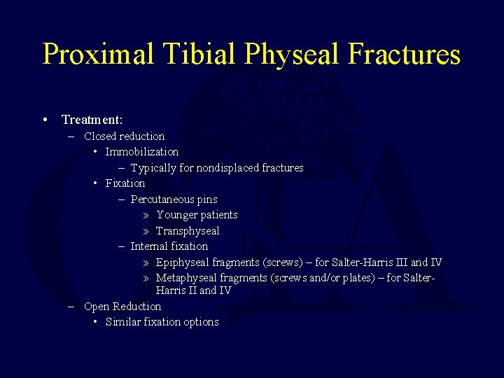 Proximal Tibial Physeal Fractures • Treatment: – Closed reduction • Immobilization – Typically for