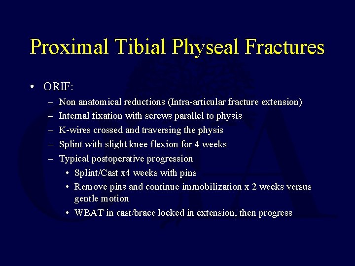 Proximal Tibial Physeal Fractures • ORIF: – – – Non anatomical reductions (Intra-articular fracture