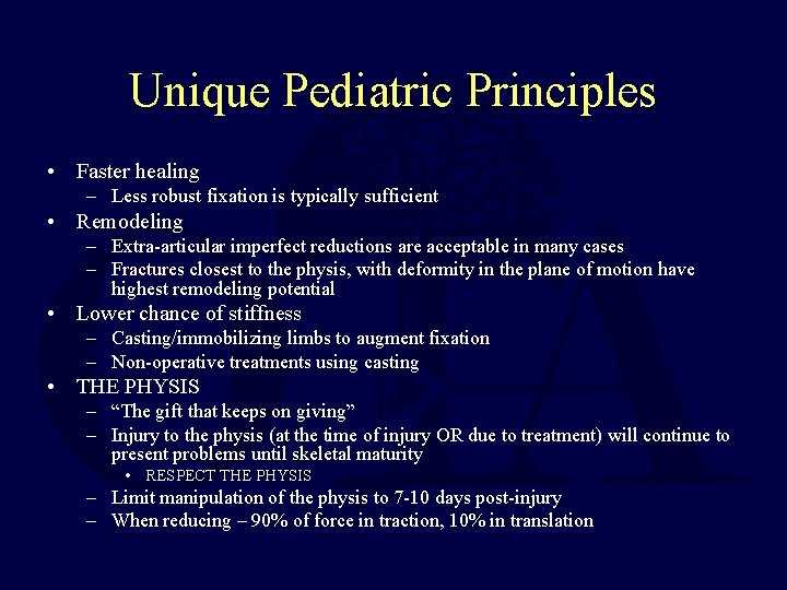 Unique Pediatric Principles • Faster healing – Less robust fixation is typically sufficient •