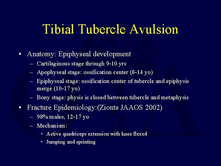 Tibial Tubercle Avulsion • Anatomy: Epiphyseal development – Cartilaginous stage through 9 -10 yrs