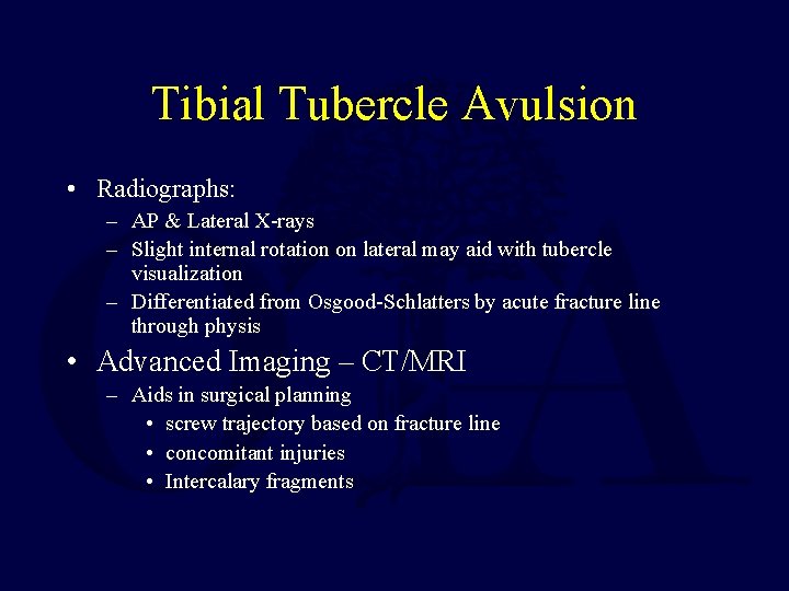 Tibial Tubercle Avulsion • Radiographs: – AP & Lateral X-rays – Slight internal rotation