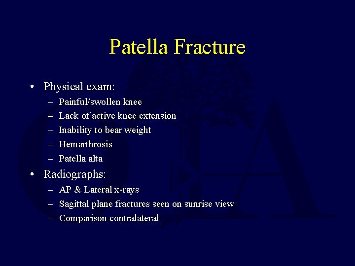 Patella Fracture • Physical exam: – – – Painful/swollen knee Lack of active knee