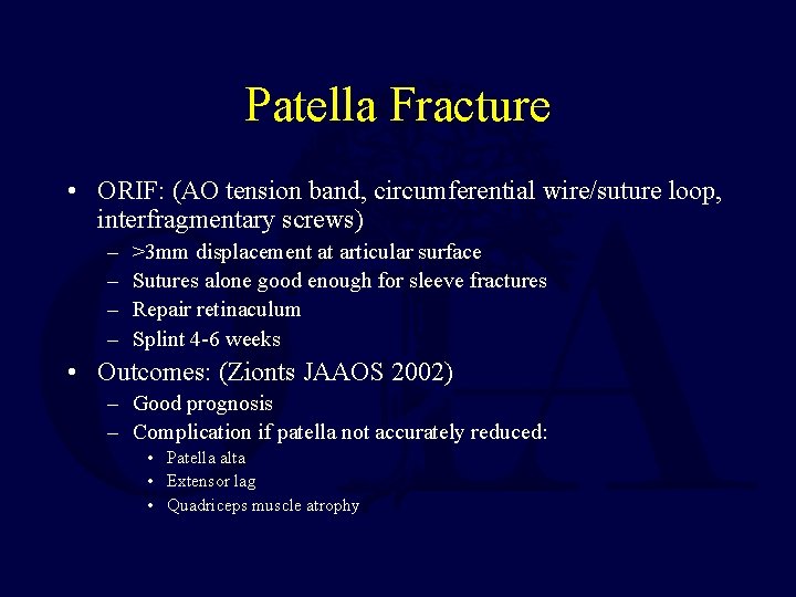 Patella Fracture • ORIF: (AO tension band, circumferential wire/suture loop, interfragmentary screws) – –
