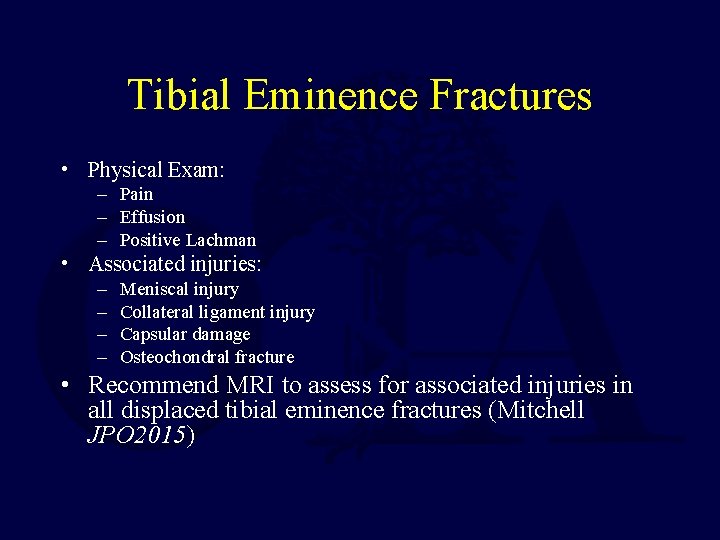 Tibial Eminence Fractures • Physical Exam: – Pain – Effusion – Positive Lachman •