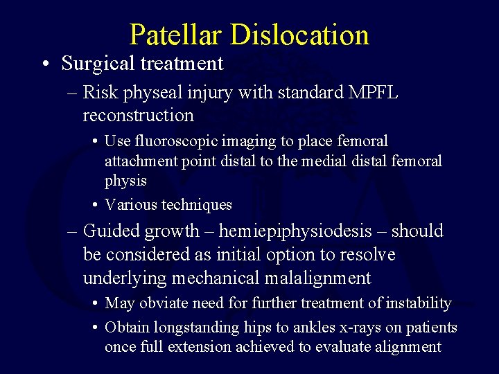 Patellar Dislocation • Surgical treatment – Risk physeal injury with standard MPFL reconstruction •