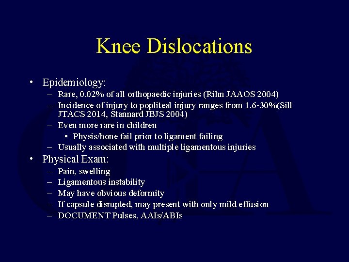 Knee Dislocations • Epidemiology: – Rare, 0. 02% of all orthopaedic injuries (Rihn JAAOS