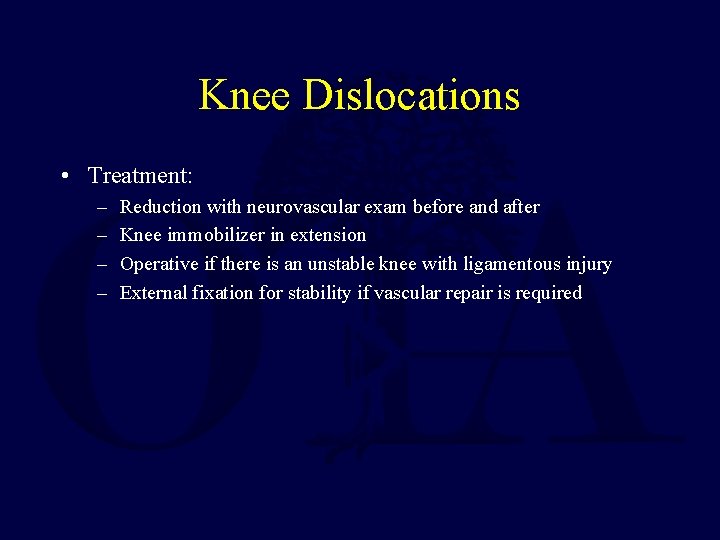 Knee Dislocations • Treatment: – – Reduction with neurovascular exam before and after Knee