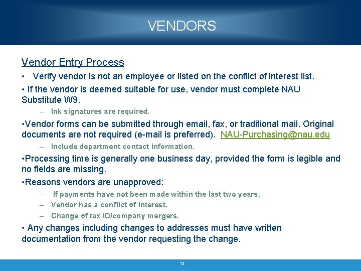 VENDORS Vendor Entry Process • Verify vendor is not an employee or listed on