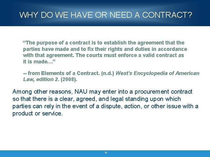 WHY DO WE HAVE OR NEED A CONTRACT? “The purpose of a contract is