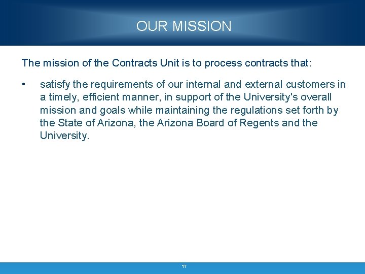 OUR MISSION The mission of the Contracts Unit is to process contracts that: •