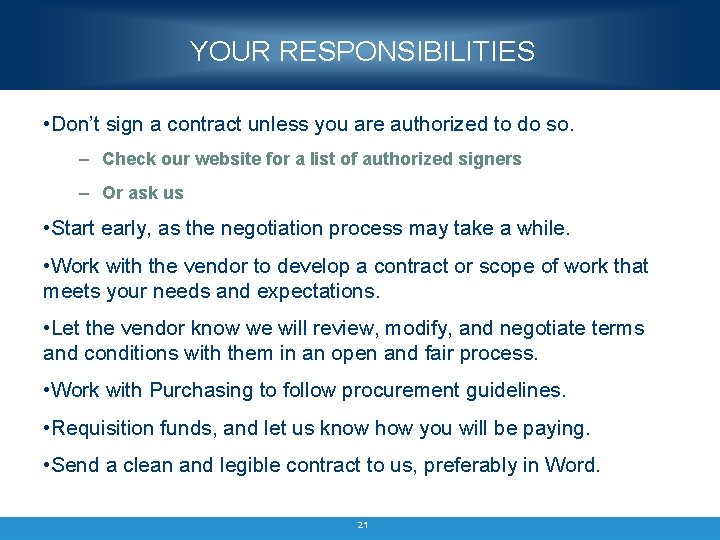 YOUR RESPONSIBILITIES • Don’t sign a contract unless you are authorized to do so.