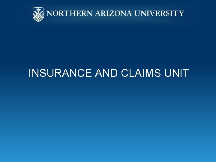 INSURANCE AND CLAIMS UNIT 