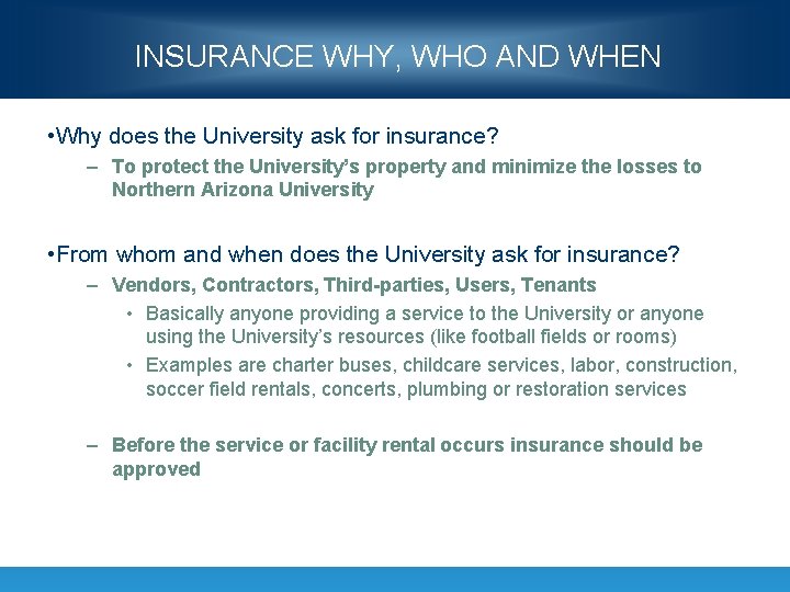 INSURANCE WHY, WHO AND WHEN • Why does the University ask for insurance? –