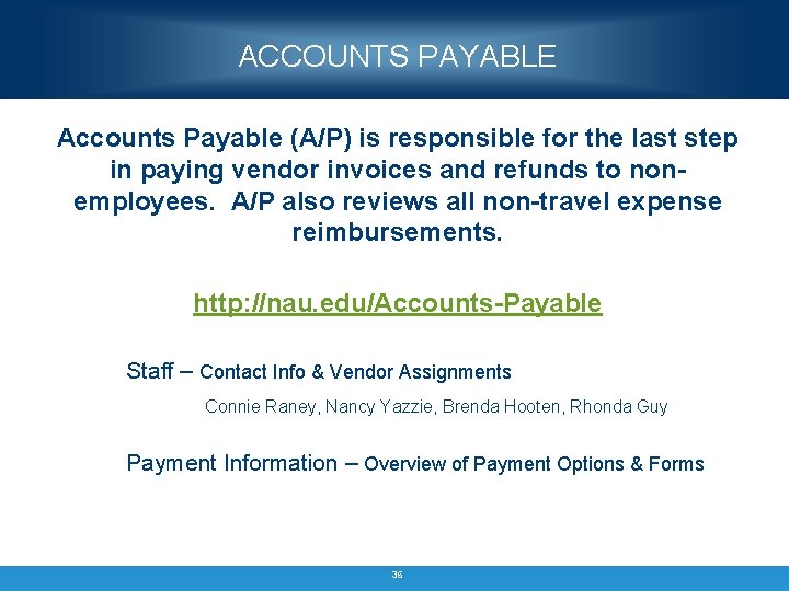 ACCOUNTS PAYABLE Accounts Payable (A/P) is responsible for the last step in paying vendor