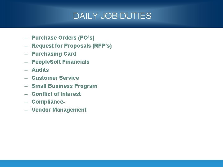 DAILY JOB DUTIES – – – – – Purchase Orders (PO’s) Request for Proposals