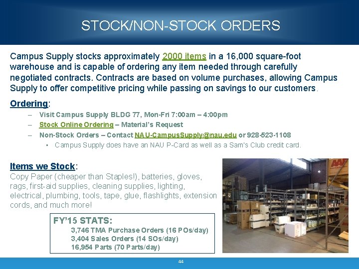 STOCK/NON-STOCK ORDERS Campus Supply stocks approximately 2000 items in a 16, 000 square-foot warehouse