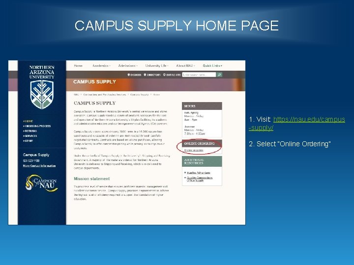 CAMPUS SUPPLY HOME PAGE 1. Visit: https: //nau. edu/campus -supply/ 2. Select “Online Ordering”