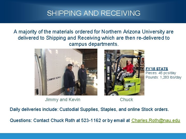 SHIPPING AND RECEIVING A majority of the materials ordered for Northern Arizona University are