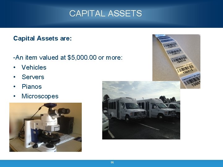 CAPITAL ASSETS Capital Assets are: -An item valued at $5, 000. 00 or more: