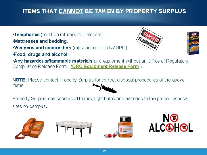 ITEMS THAT CANNOT BE TAKEN BY PROPERTY SURPLUS • Telephones (must be returned to