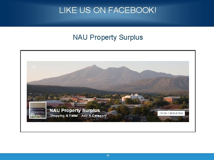 LIKE US ON FACEBOOK! NAU Property Surplus 70 