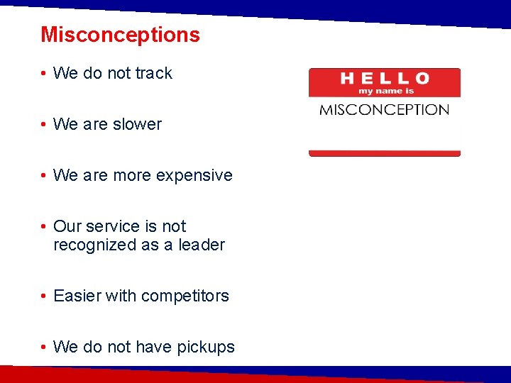 Misconceptions • We do not track • We are slower • We are more