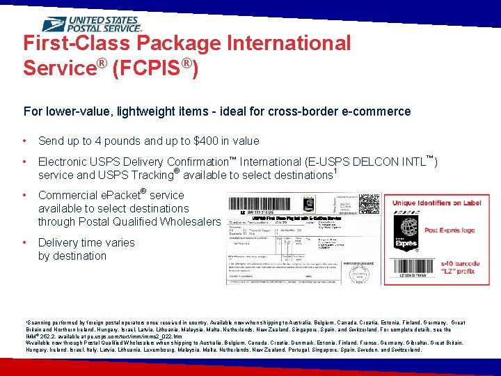 First-Class Package International Service® (FCPIS®) For lower-value, lightweight items - ideal for cross-border e-commerce