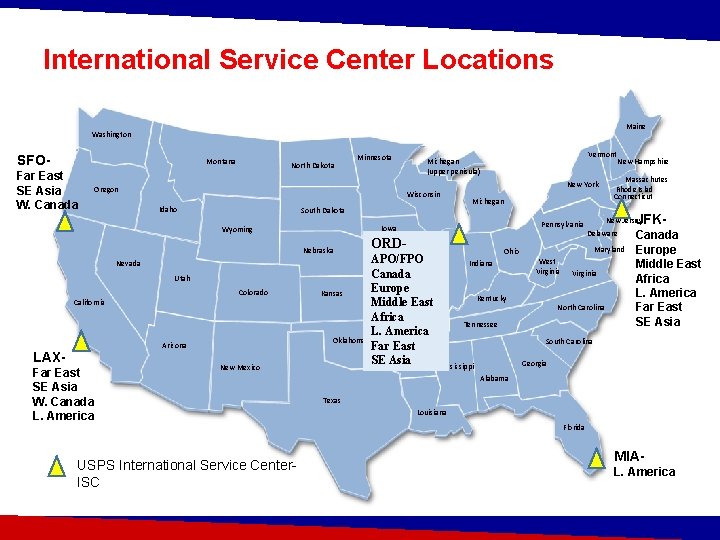 International Service Center Locations Maine Washington SFO- Montana Far East SE Asia W. Canada