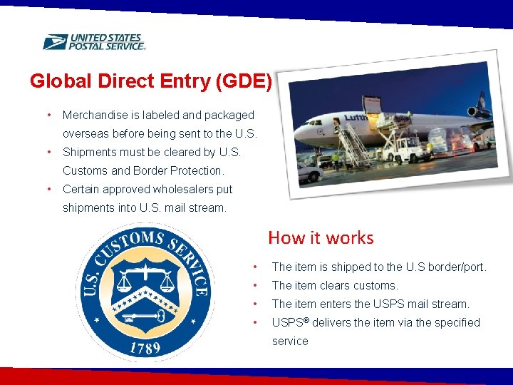 Global Direct Entry (GDE) • Merchandise is labeled and packaged overseas before being sent