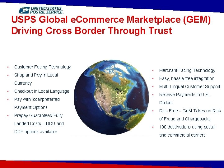 USPS Global e. Commerce Marketplace (GEM) Driving Cross Border Through Trust • Customer Facing