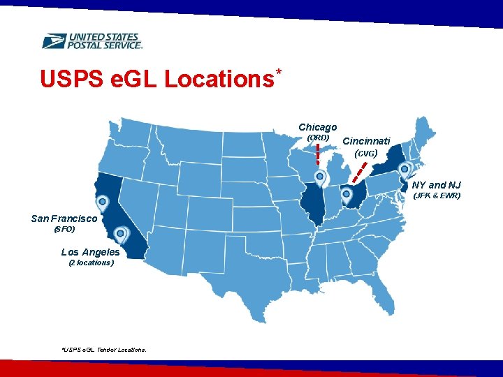 USPS e. GL Locations* Chicago (ORD) Cincinnati (CVG) NY and NJ (JFK & EWR)