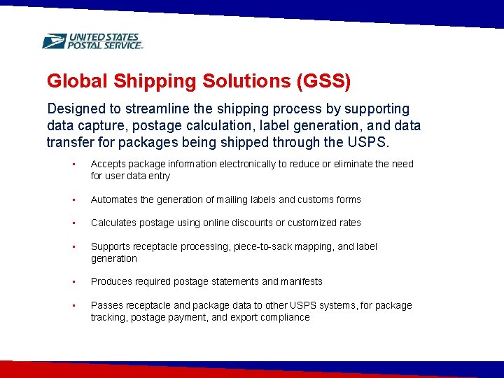Global Shipping Solutions (GSS) Designed to streamline the shipping process by supporting data capture,
