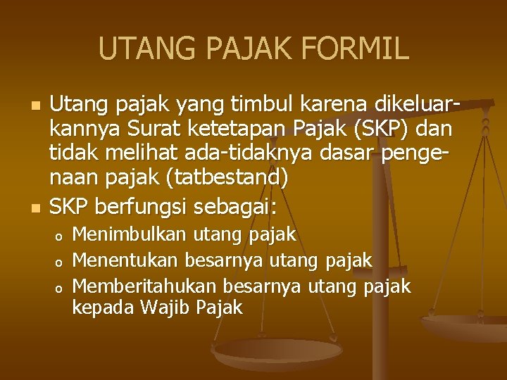 UTANG PAJAK FORMIL n n Utang pajak yang timbul karena dikeluarkannya Surat ketetapan Pajak